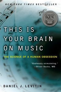 This is Your Brain on Music: The Science of a Human Obsession by Daniel J Levetin