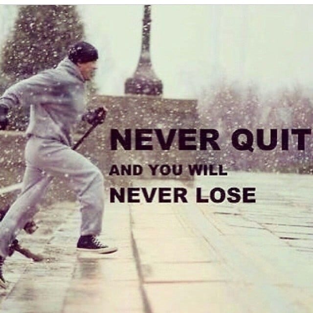 never quit