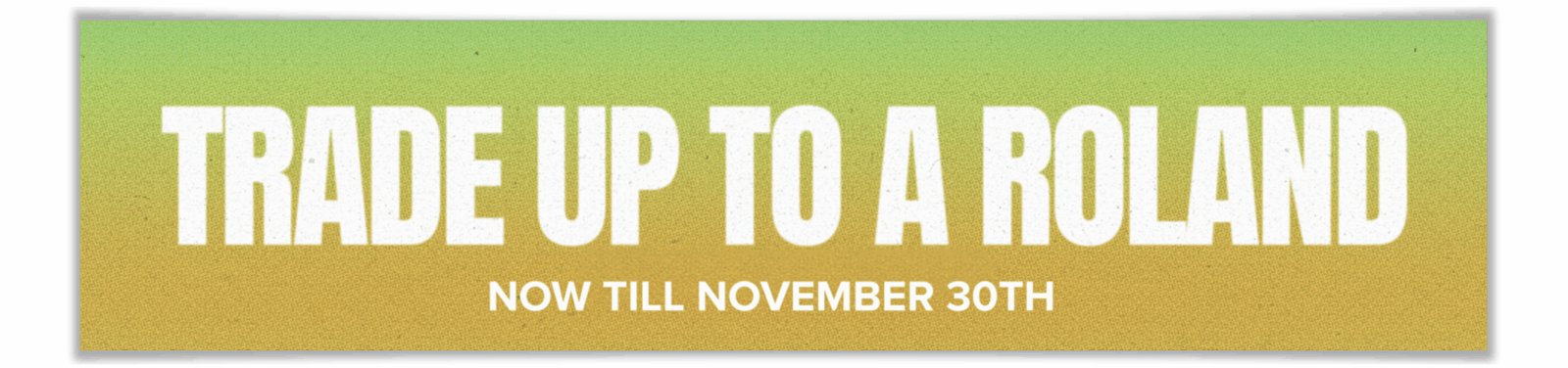 Promotional Banner advertising Roland trade-up Program